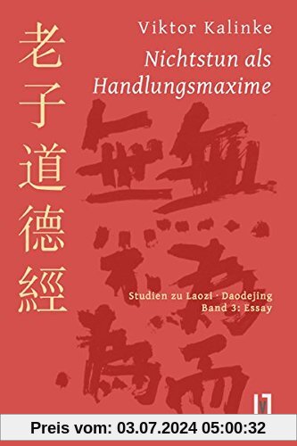 Nichtstun als Handlungsmaxime: Studien zu Laozi Daodejing, Bd. 3: Essay zur Rationalität des Mystischen